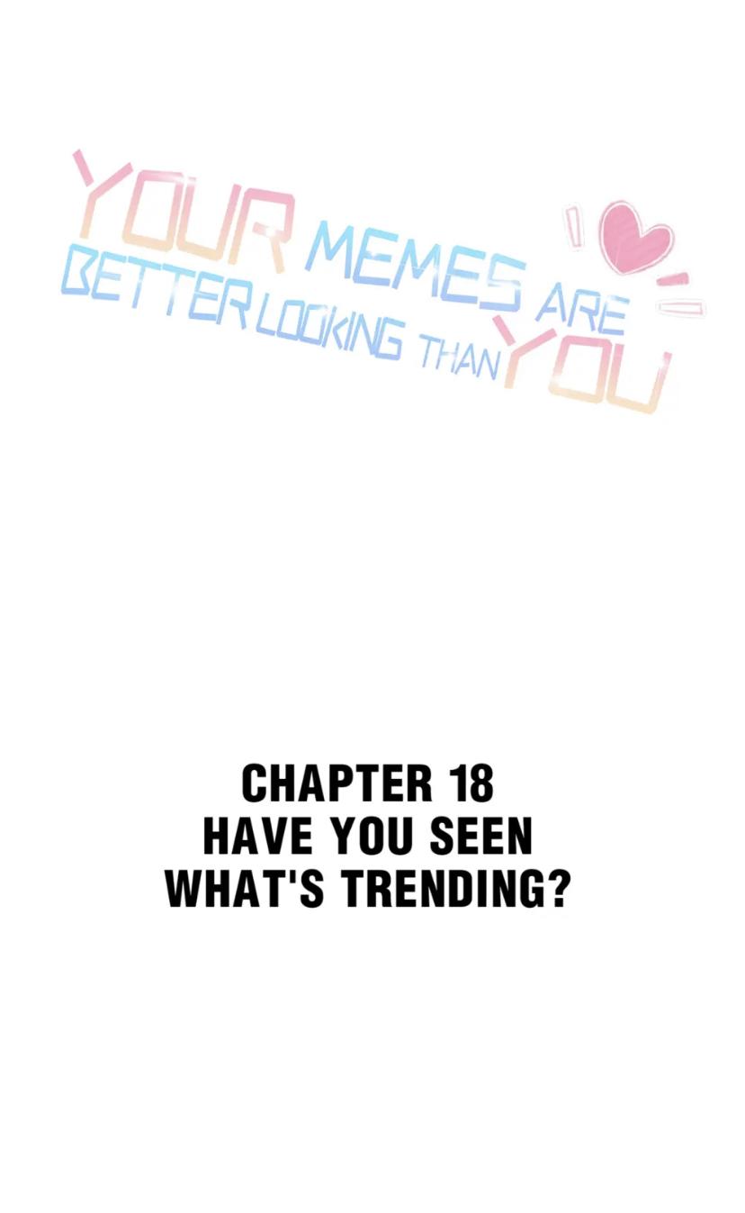 Your Memes Are Better Looking Than You Chapter 18 #1