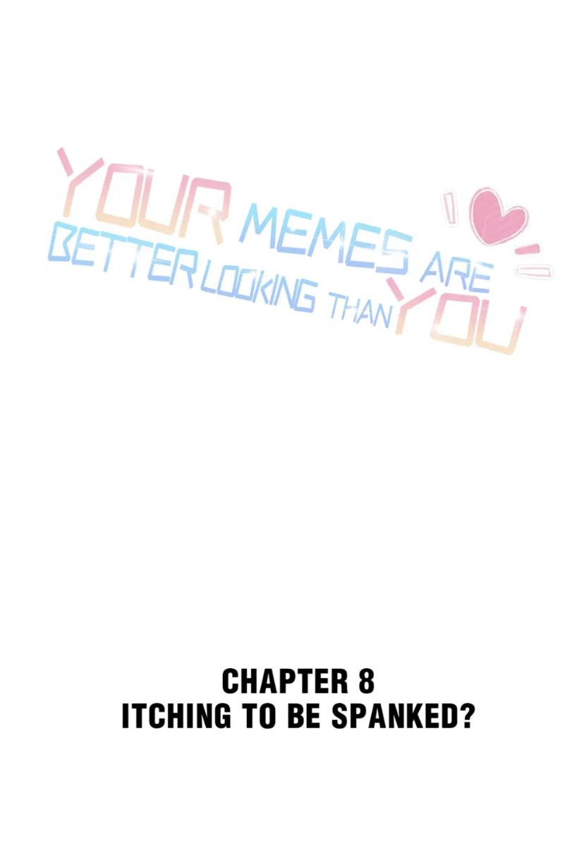 Your Memes Are Better Looking Than You Chapter 8 #2