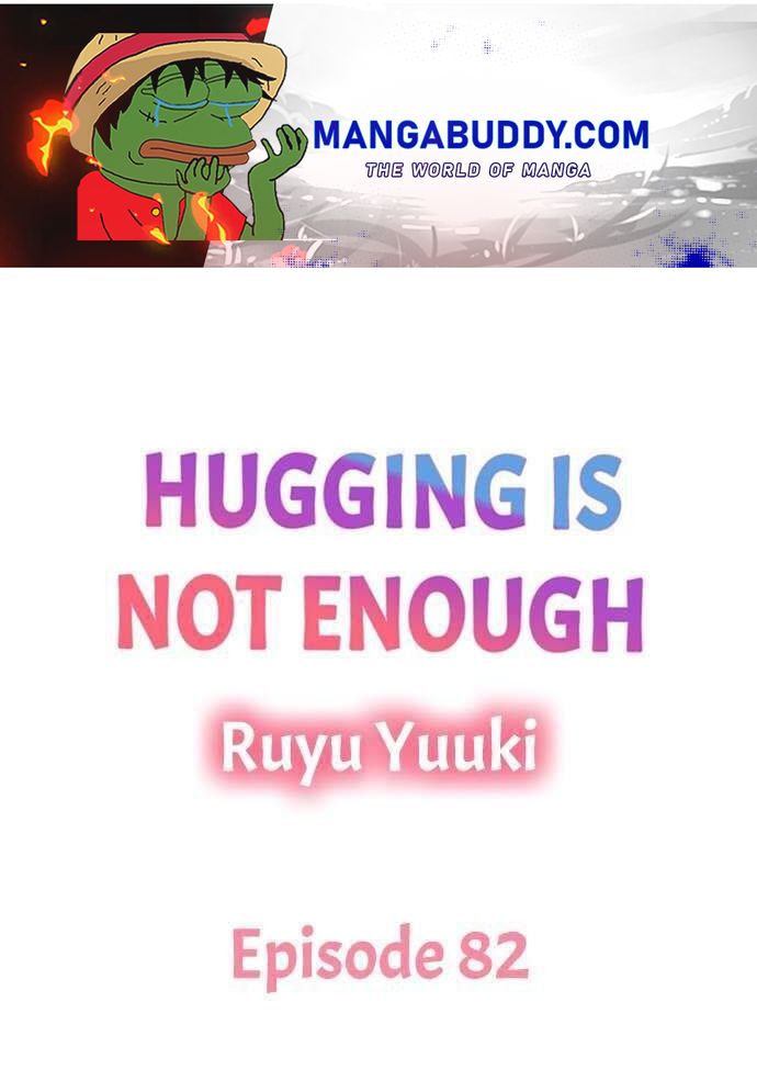 Hugging Is Not Enough Chapter 82 #1