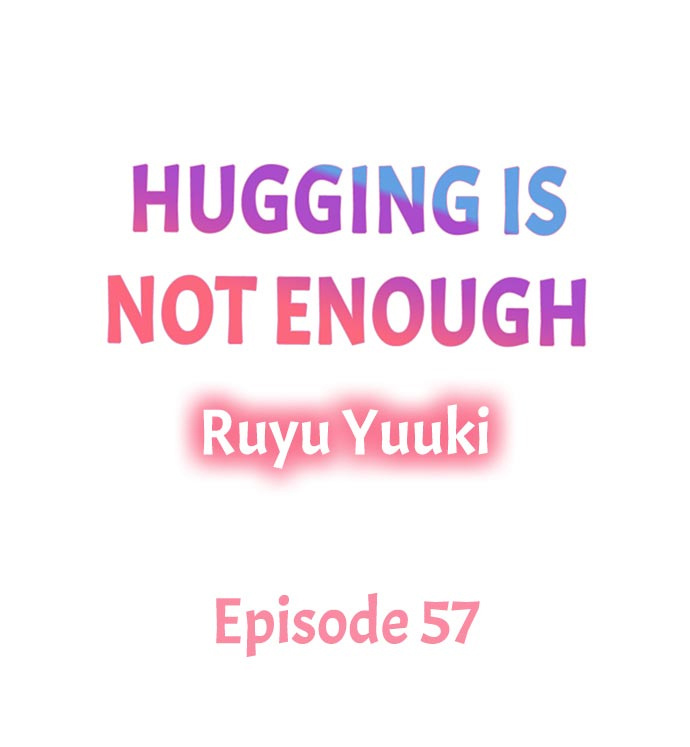 Hugging Is Not Enough Chapter 57 #1