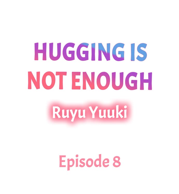Hugging Is Not Enough Chapter 8 #1