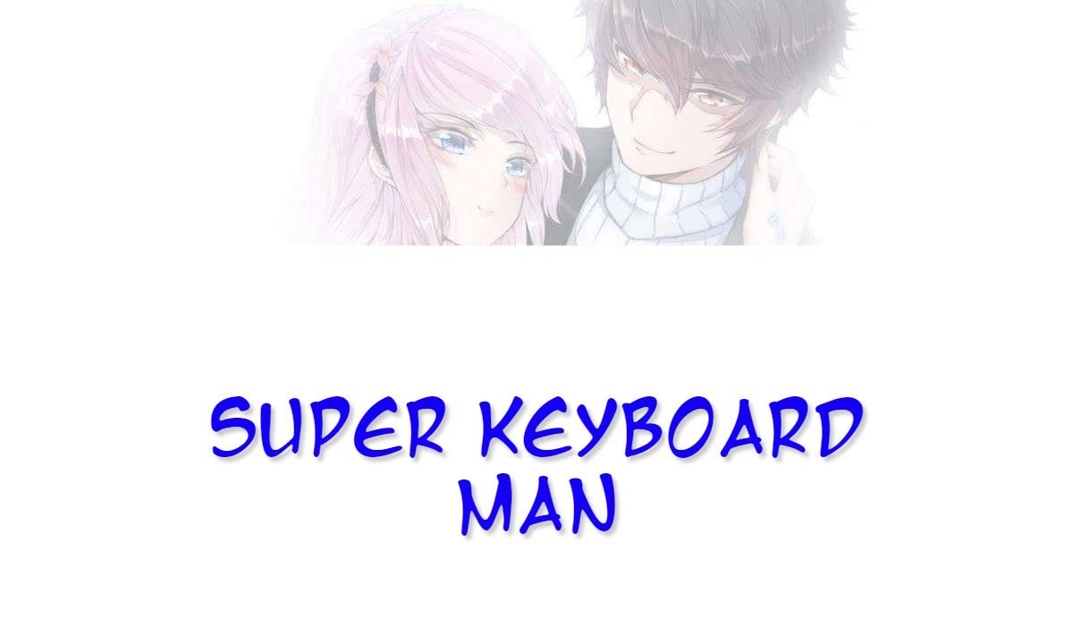 Super Keyboard Man Chapter 7 #1