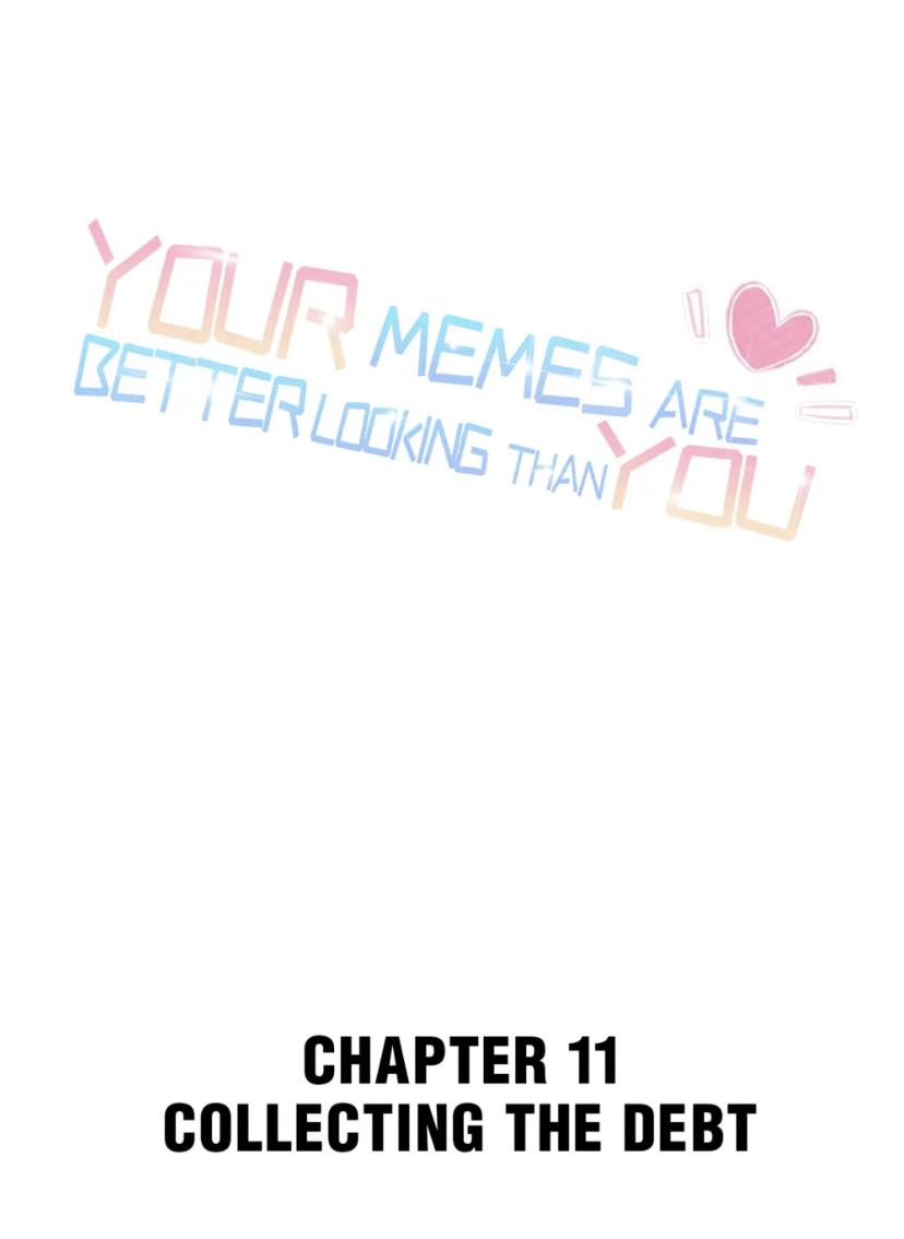 Your Memes Are Better Looking Than You Chapter 11 #1