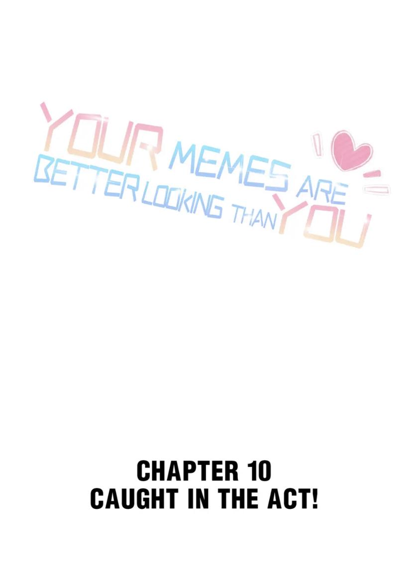 Your Memes Are Better Looking Than You Chapter 10 #1