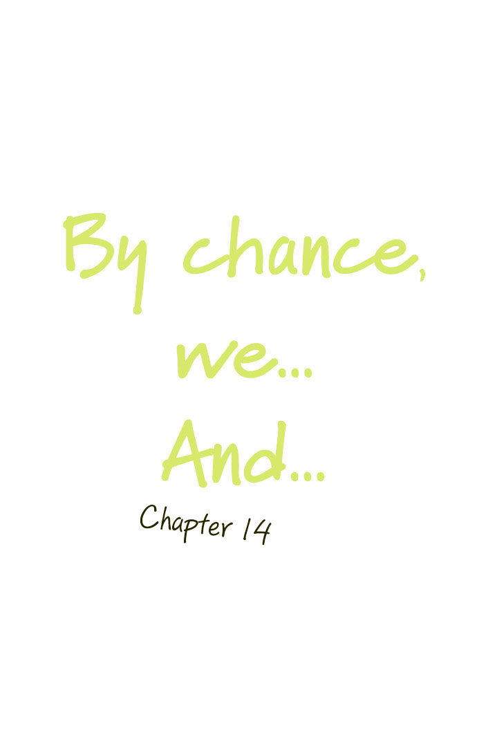 By Chance, We... And... Chapter 14 #2