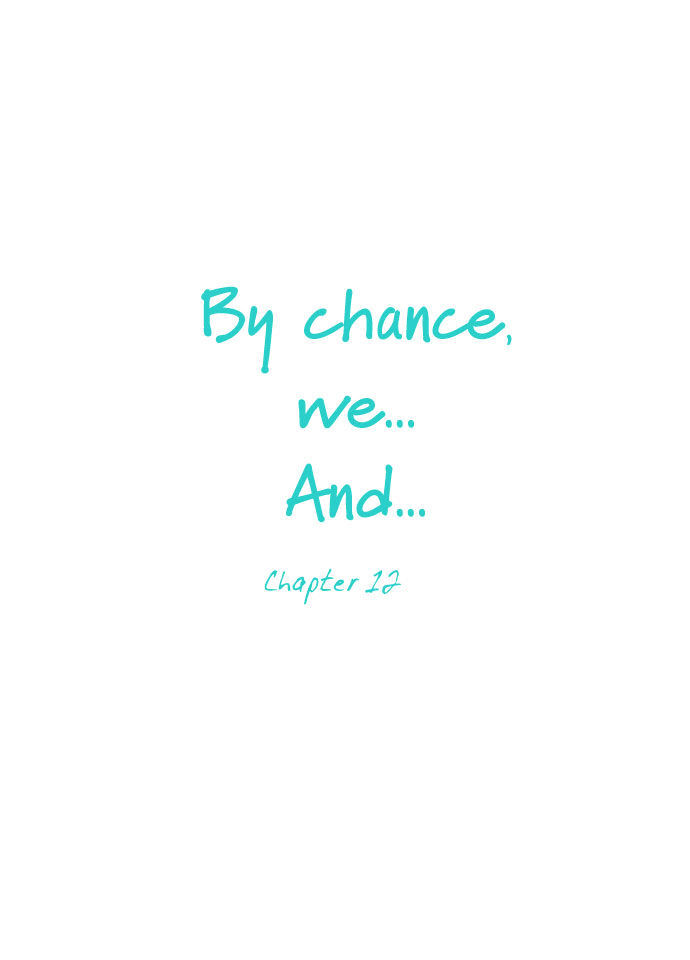 By Chance, We... And... Chapter 12 #5