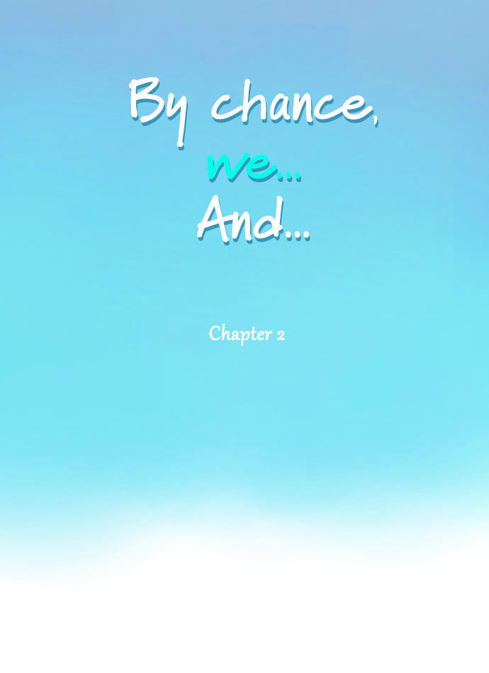 By Chance, We... And... Chapter 2 #6