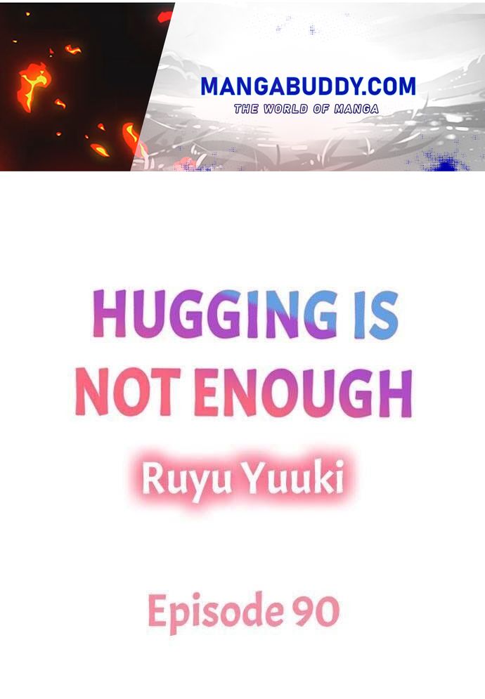 Hugging Is Not Enough Chapter 90 #1