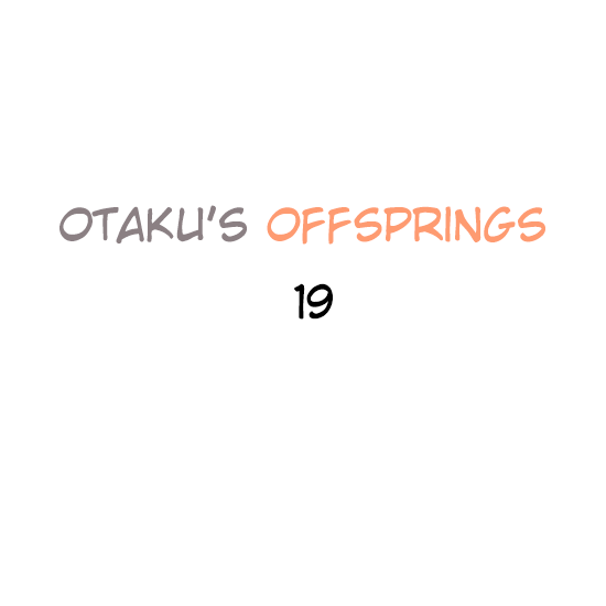 Otaku's Offspring Chapter 19 #1